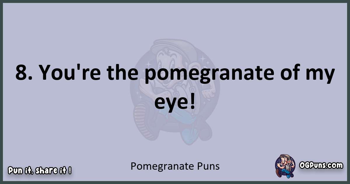 Textual pun with Pomegranate puns