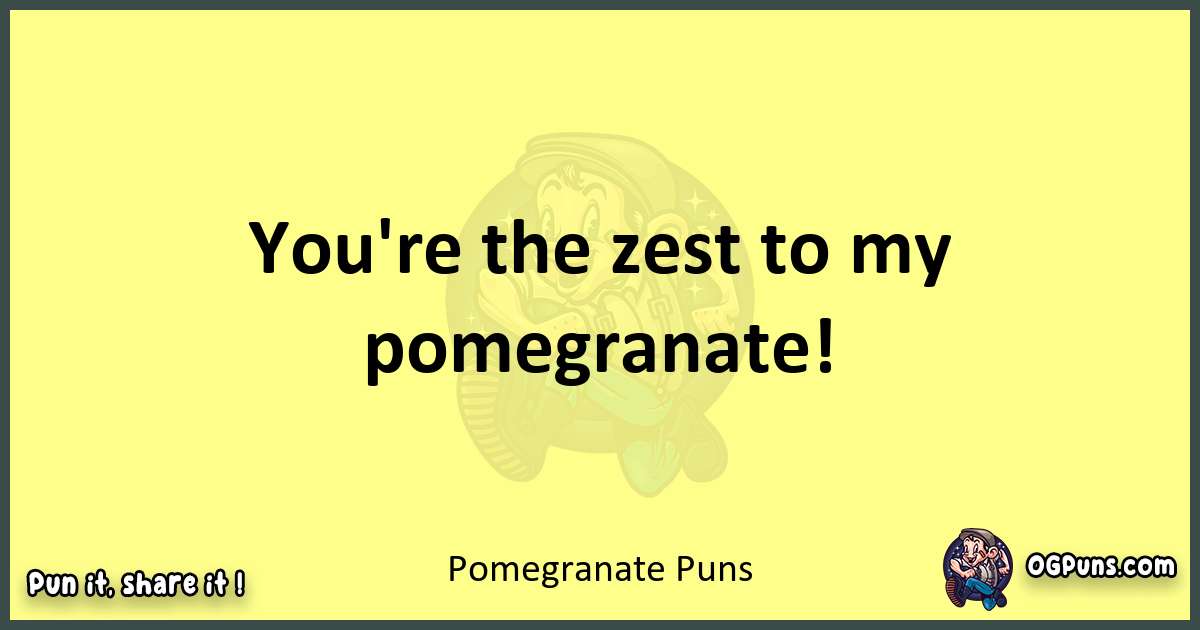 Pomegranate puns best worpdlay