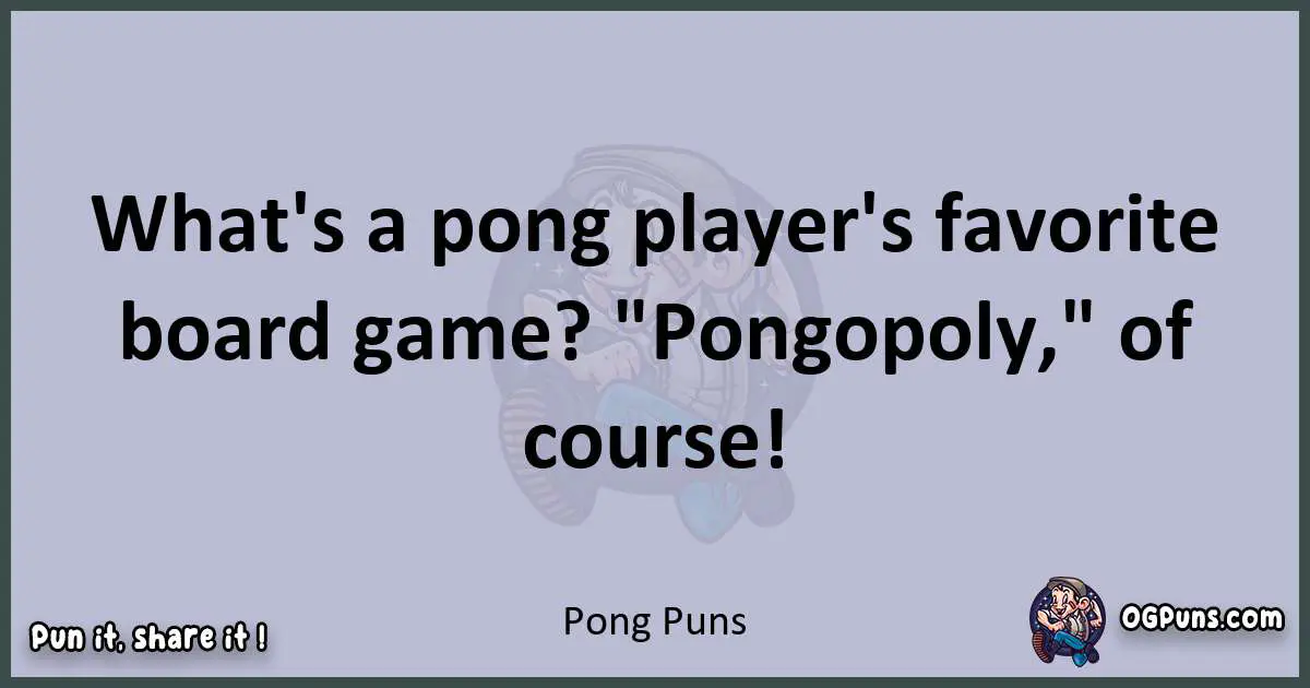 Textual pun with Pong puns