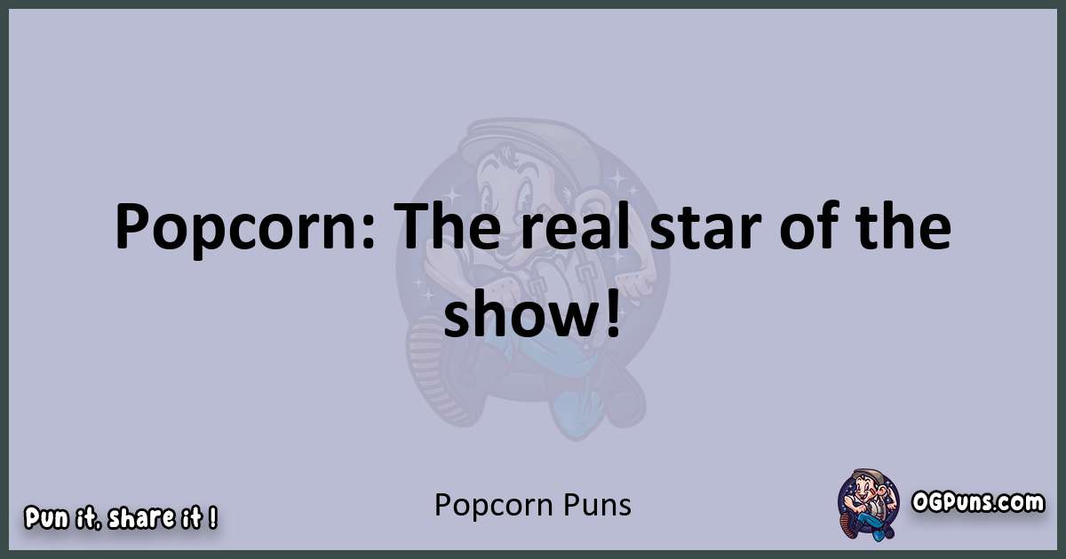 Textual pun with Popcorn puns