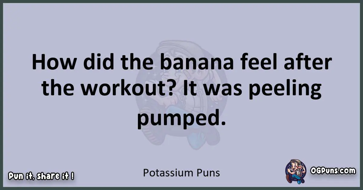 Textual pun with Potassium puns