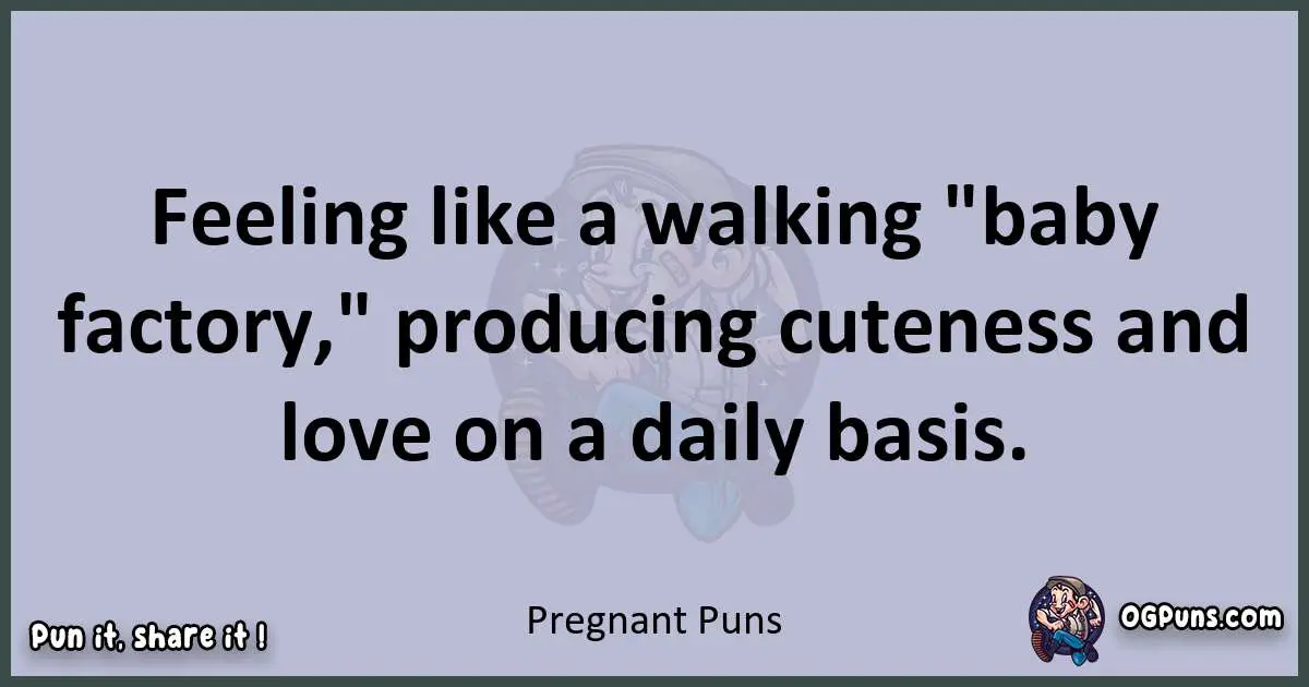Textual pun with Pregnant puns