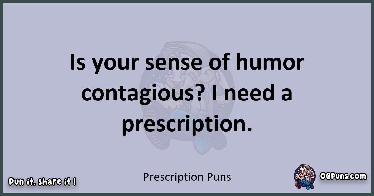 Textual pun with Prescription puns