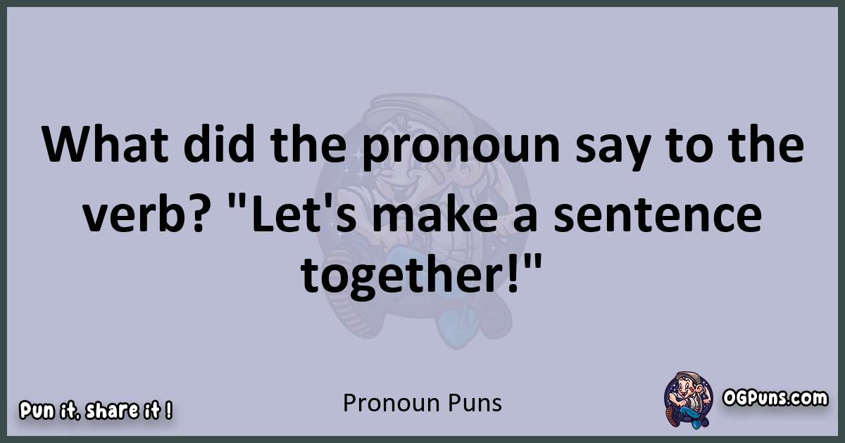 Textual pun with Pronoun puns