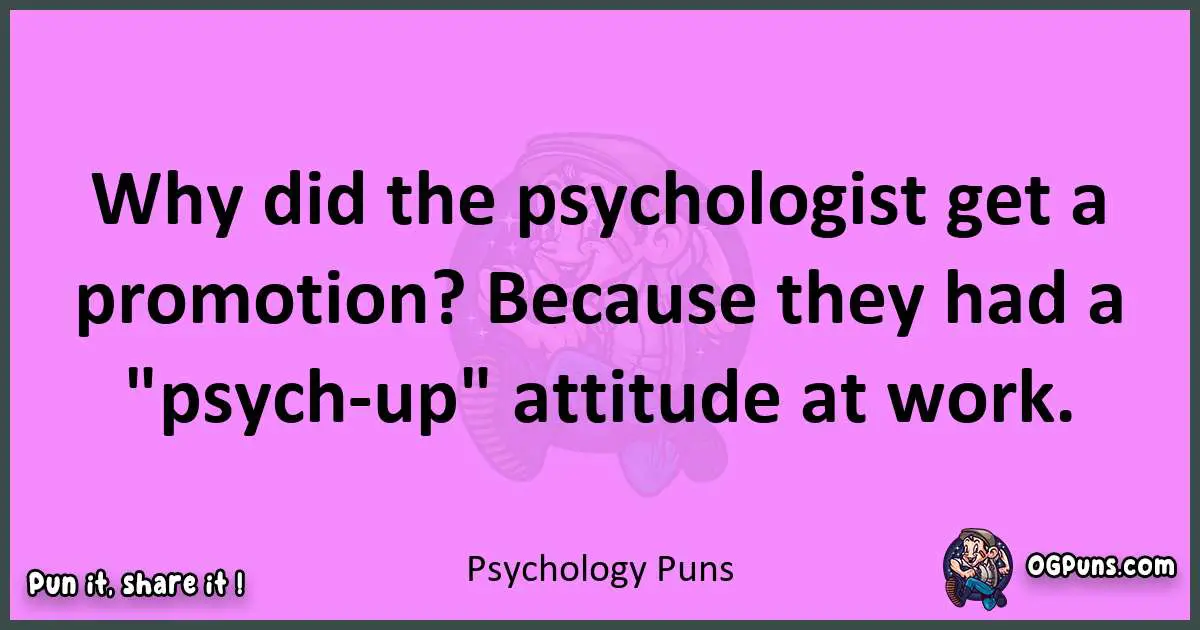 Psychology puns nice pun