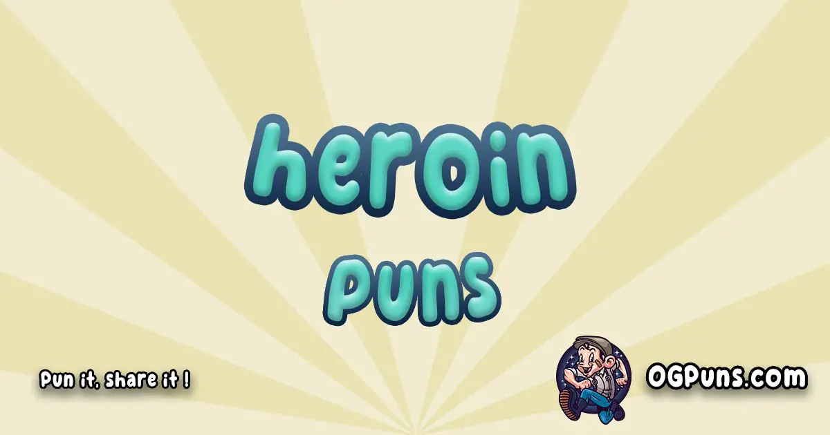 Heroin puns Play on word