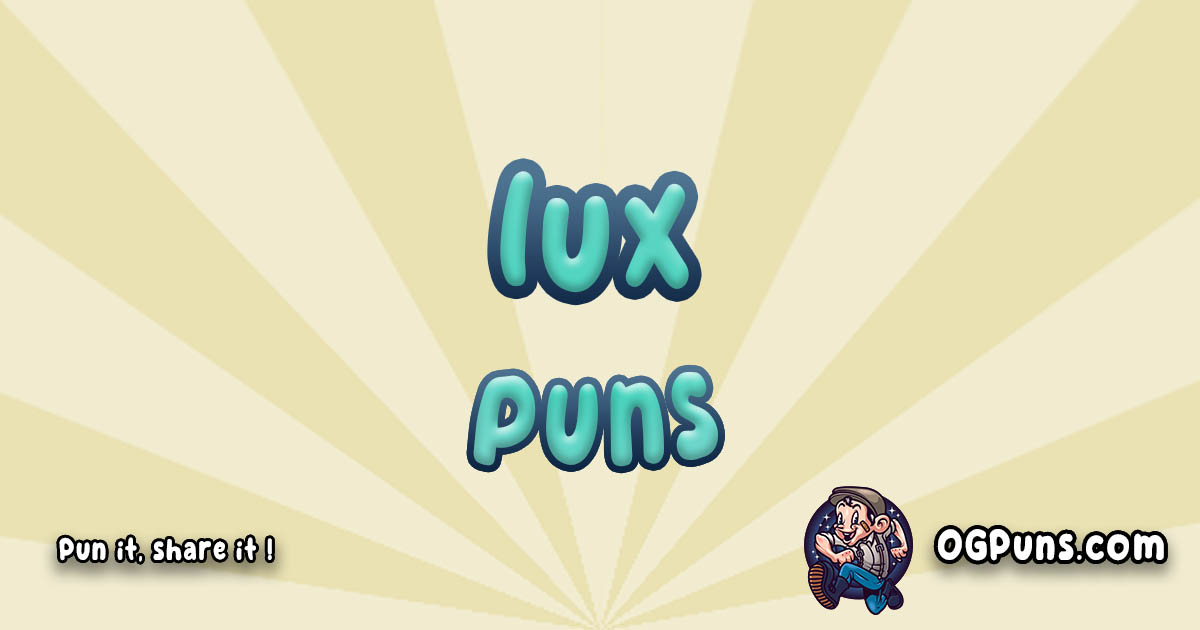 Lux puns Play on word