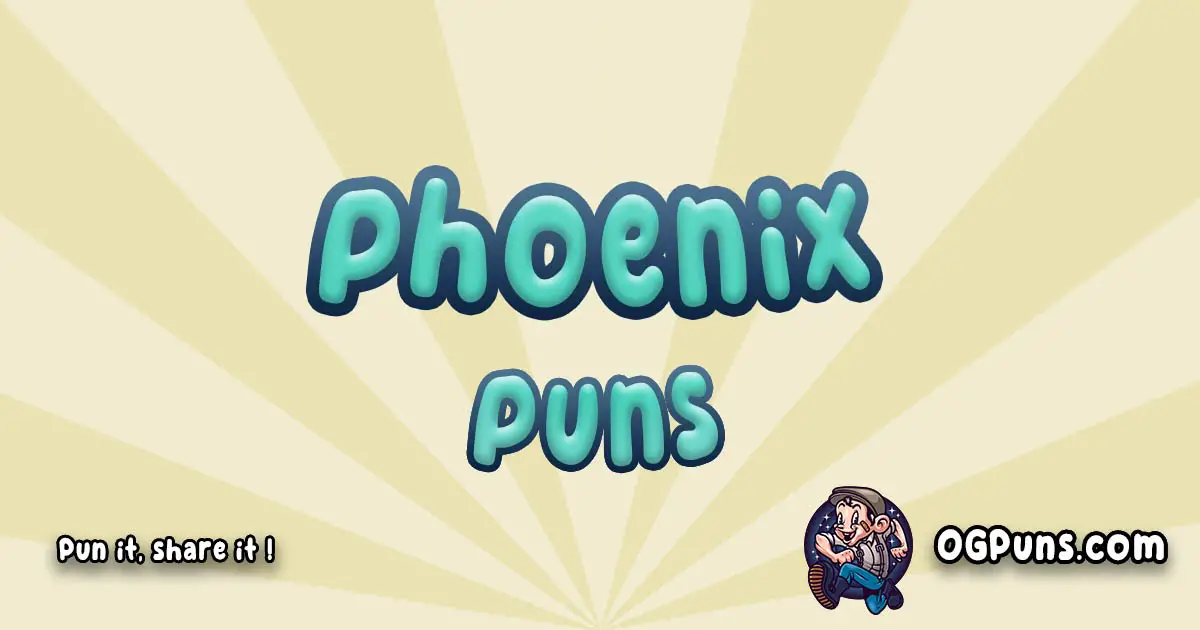 Phoenix puns Play on word