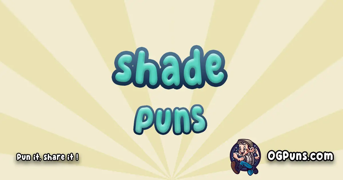 Shade puns Play on word