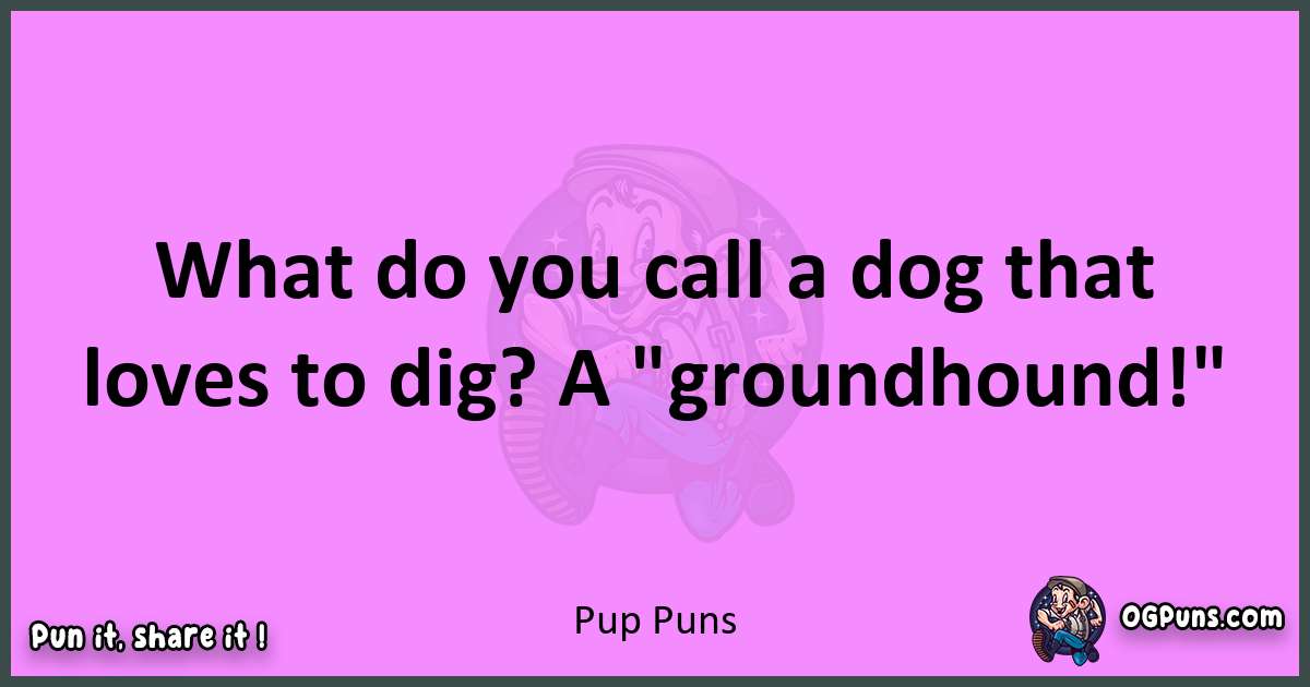 Pup puns nice pun