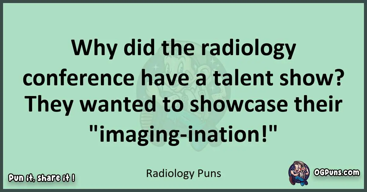 wordplay with Radiology puns