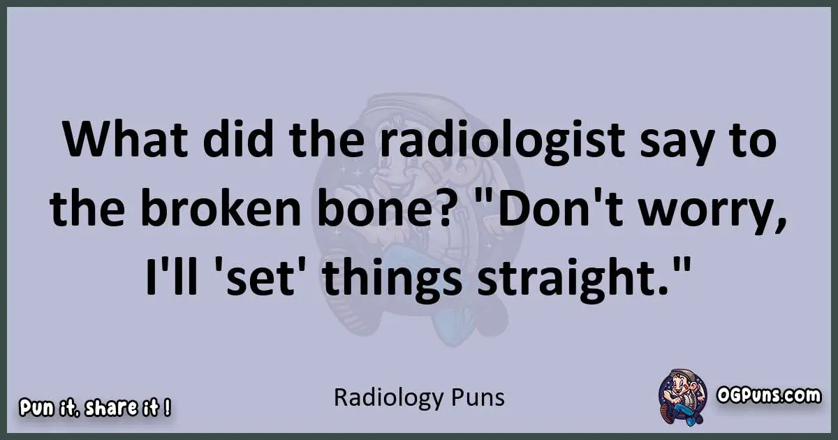 Textual pun with Radiology puns