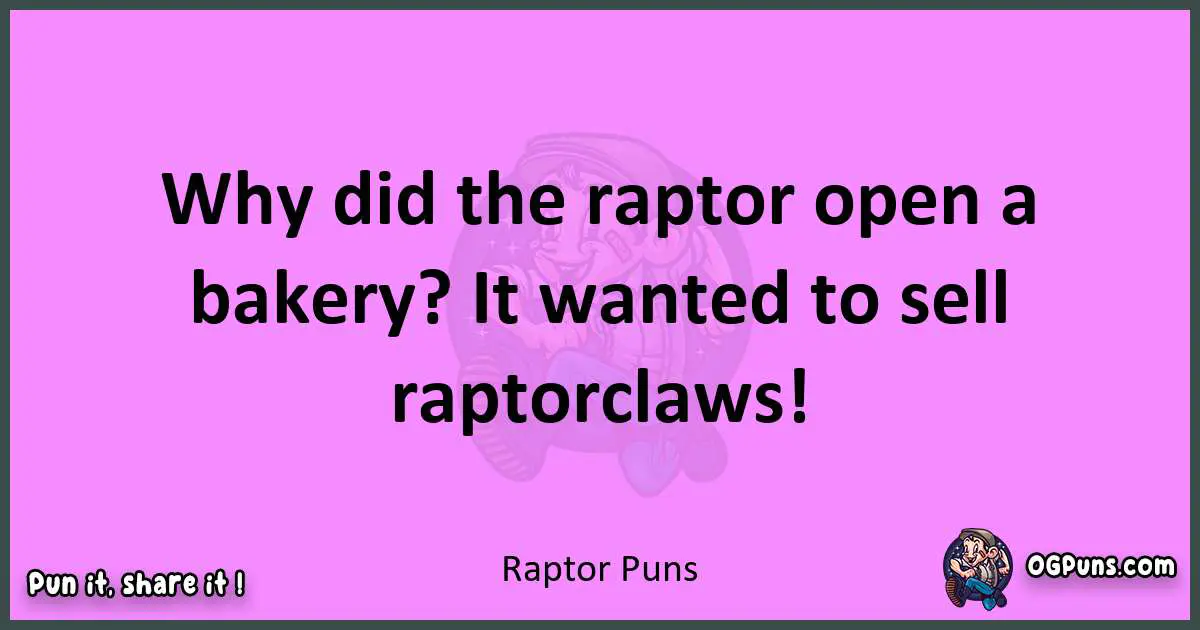 Raptor puns nice pun