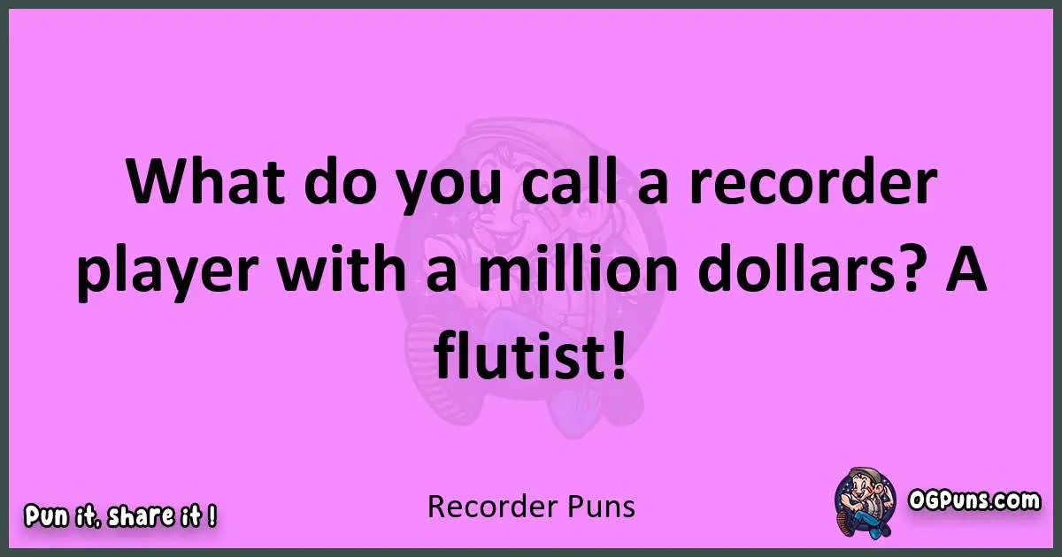 Recorder puns nice pun