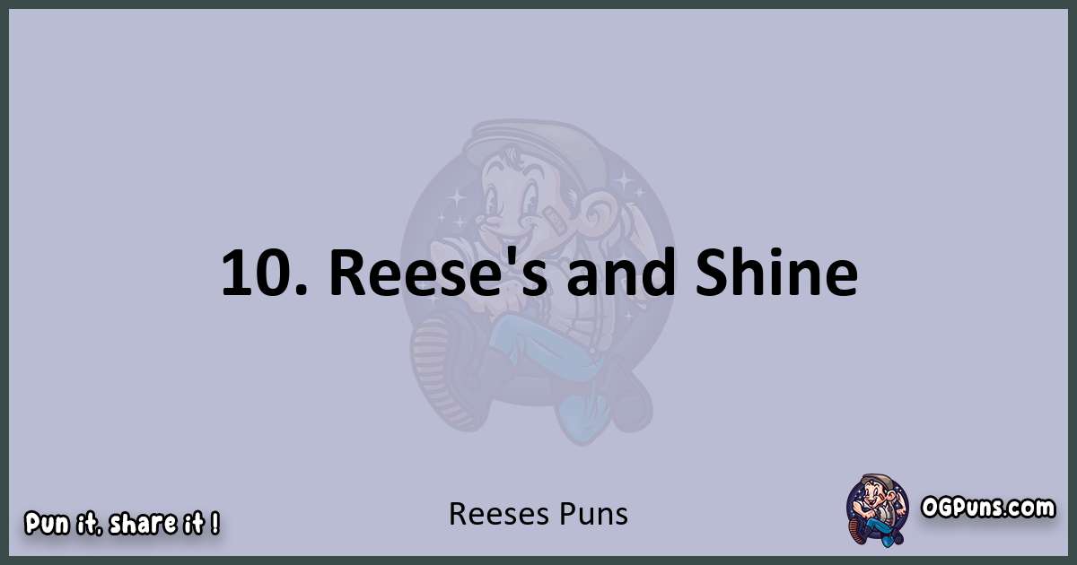 Textual pun with Reeses puns