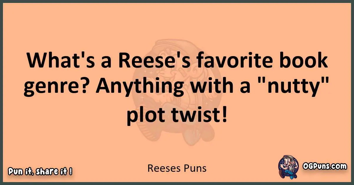 pun with Reeses puns