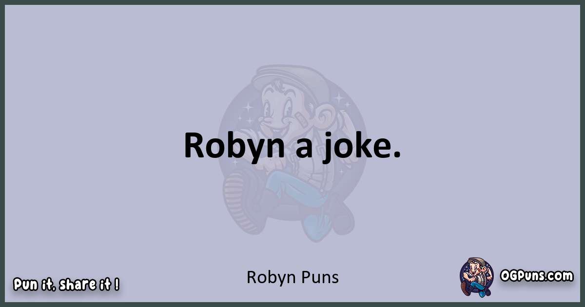 Textual pun with Robyn puns