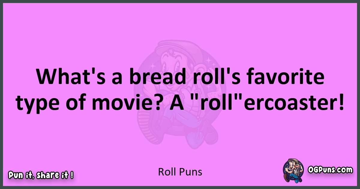 Roll puns nice pun