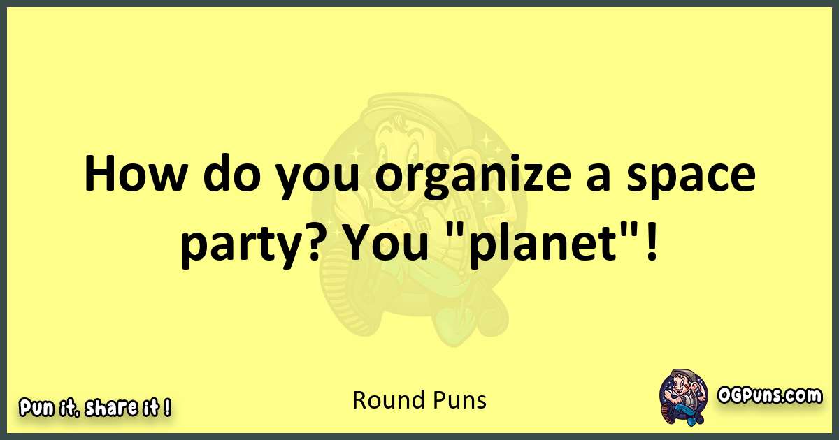 Round puns best worpdlay