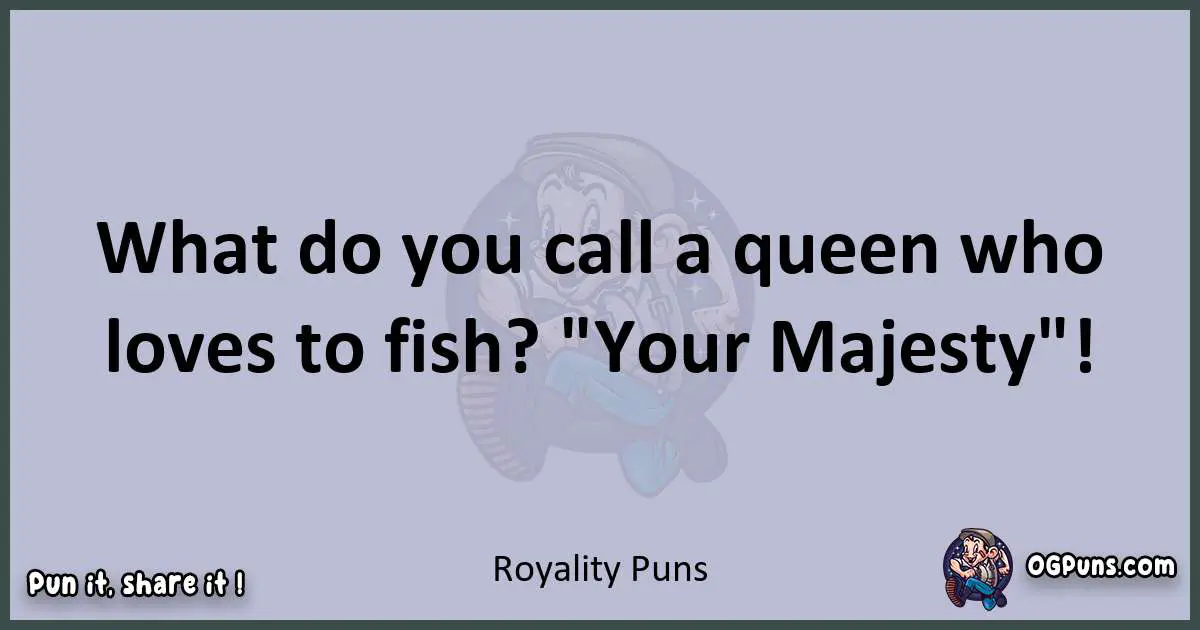 Textual pun with Royality puns