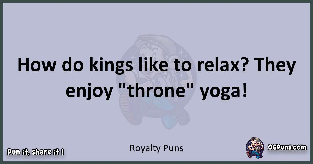 Textual pun with Royalty puns