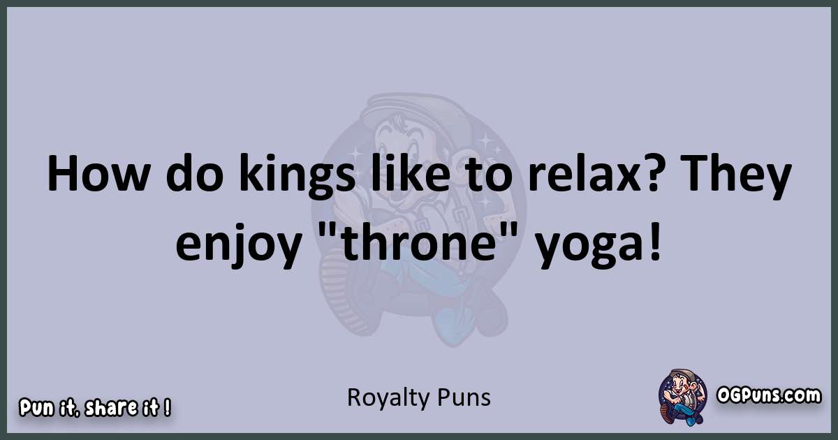 Textual pun with Royalty puns