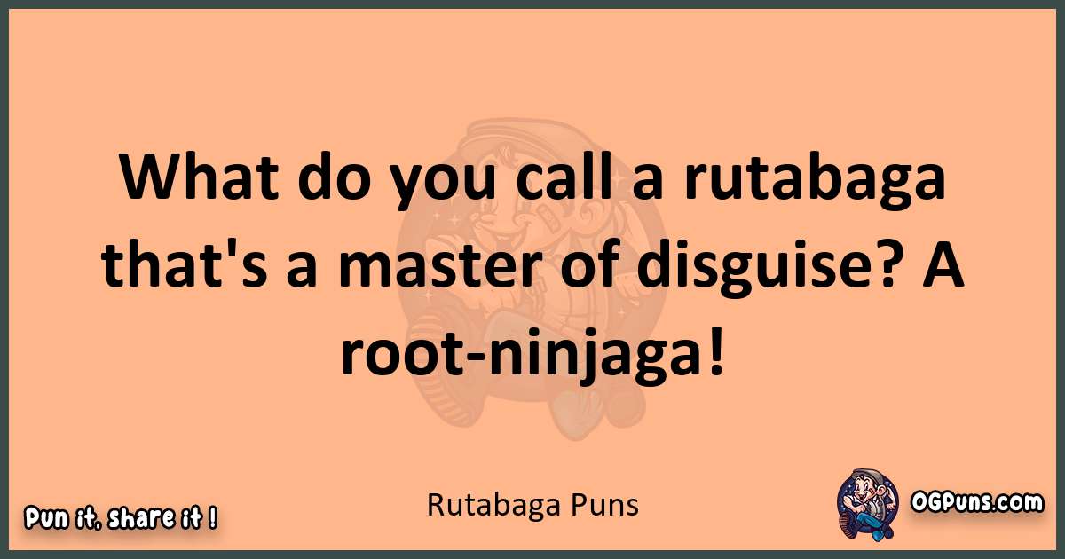 pun with Rutabaga puns
