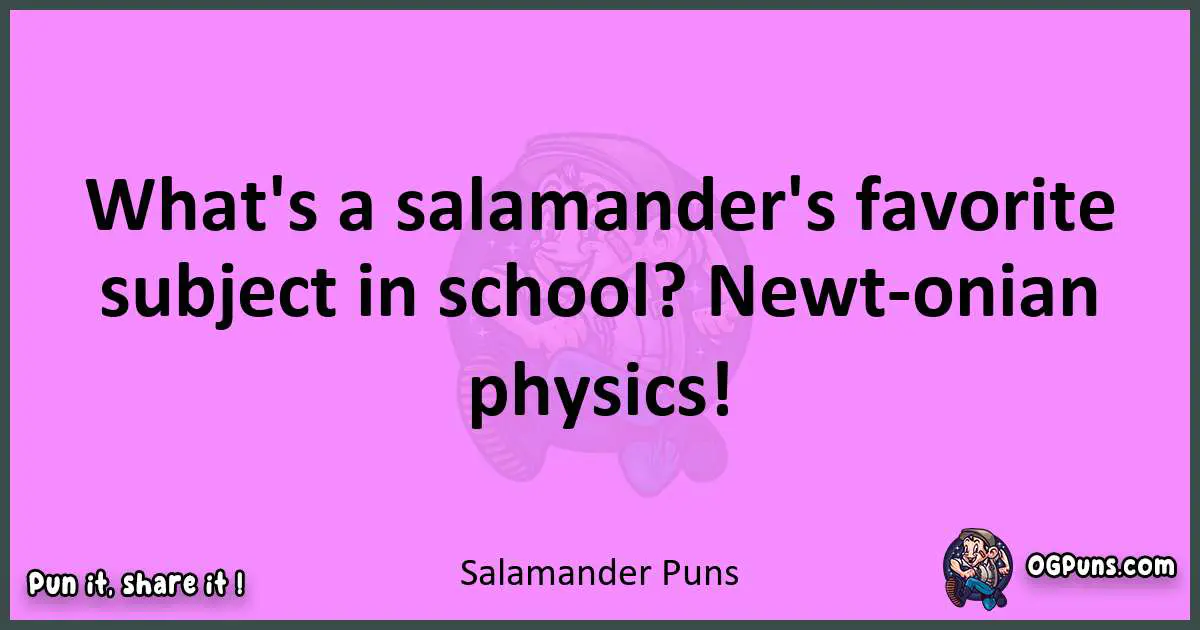 Salamander puns nice pun