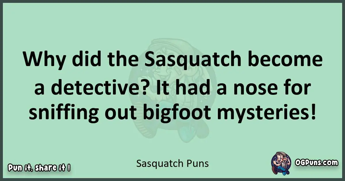 wordplay with Sasquatch puns