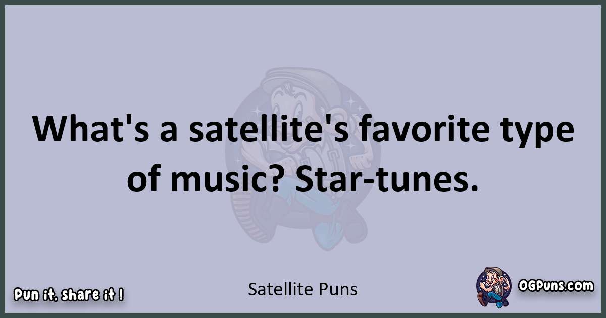 Textual pun with Satellite puns