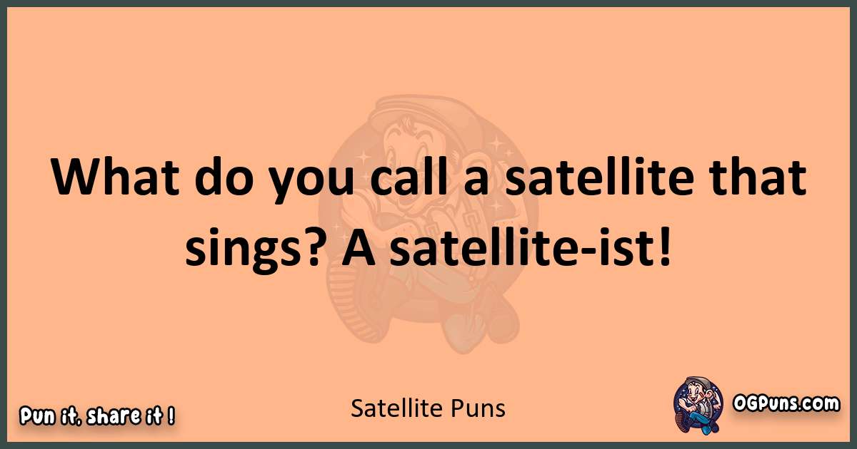 pun with Satellite puns