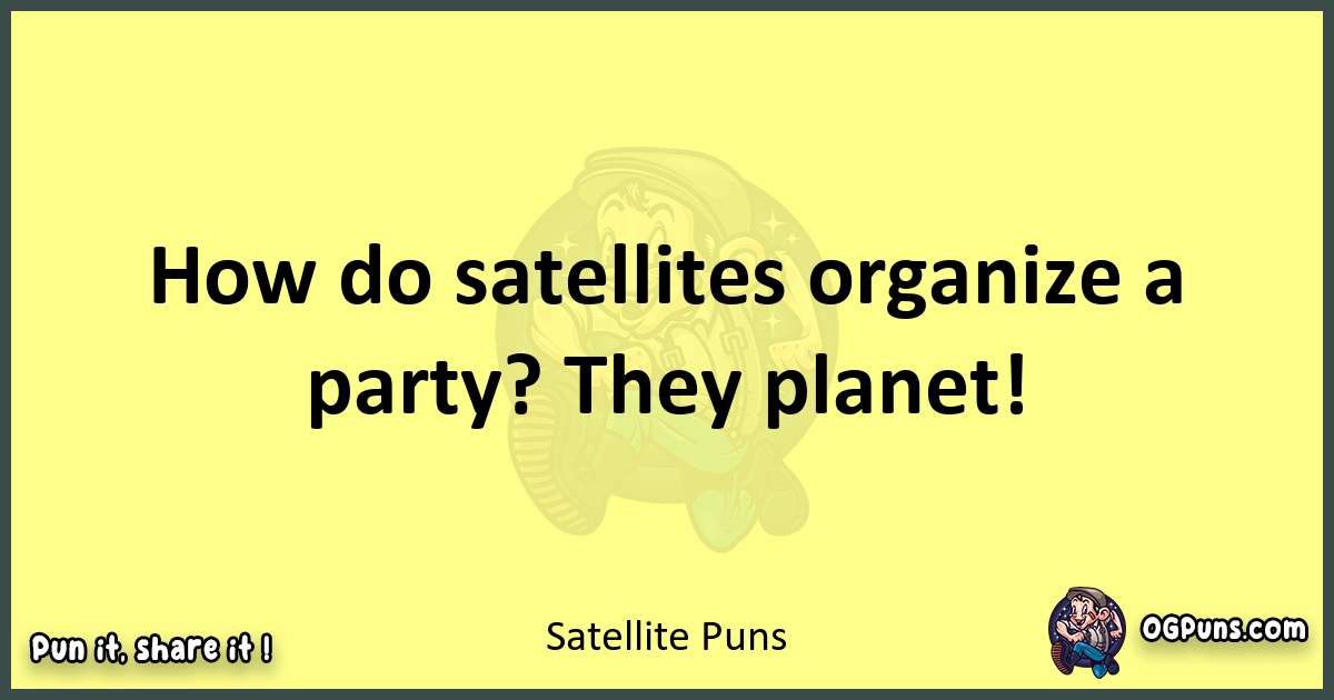 Satellite puns best worpdlay