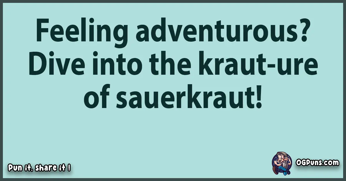 Text of a short pun with Sauerkraut puns