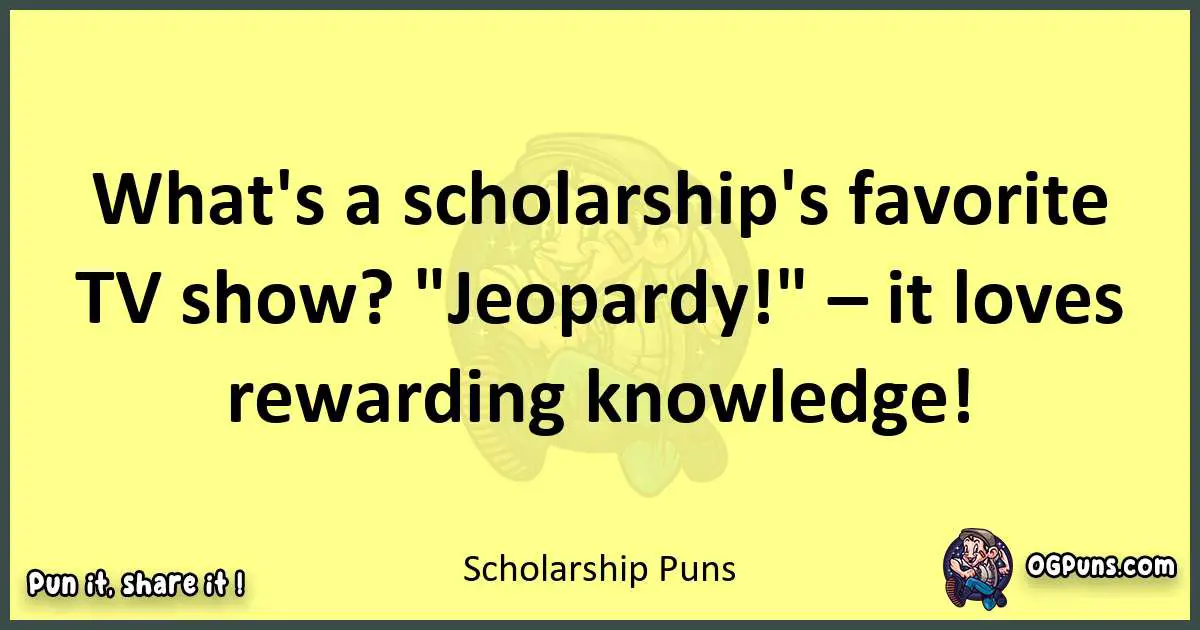 Scholarship puns best worpdlay