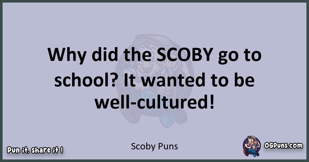 Textual pun with Scoby puns