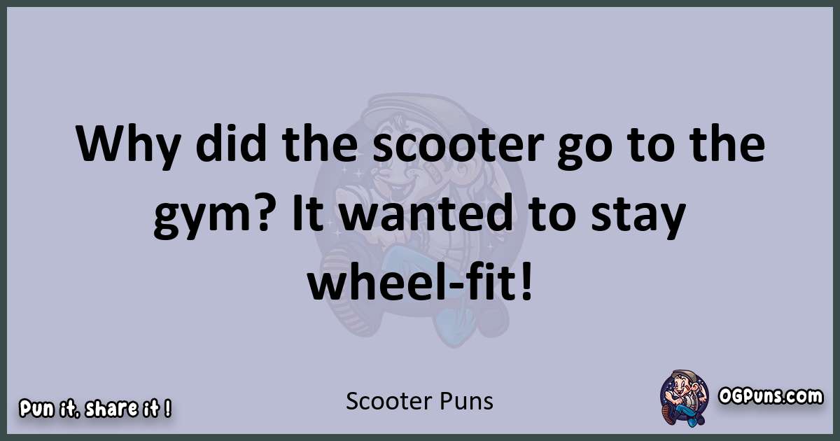 Textual pun with Scooter puns