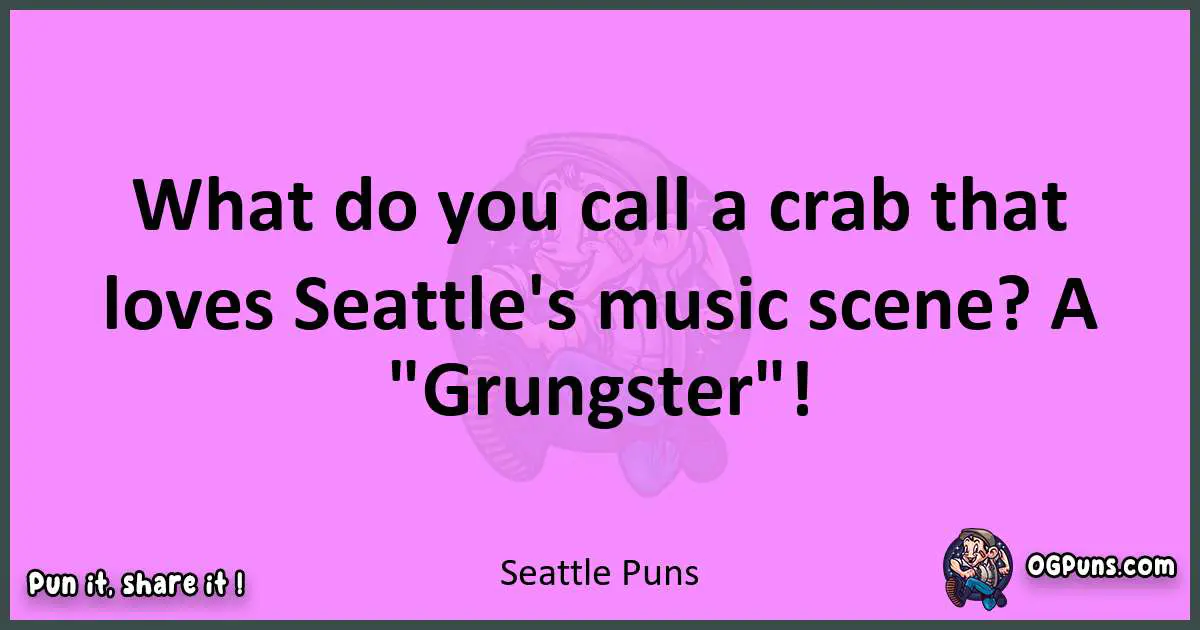 Seattle puns nice pun