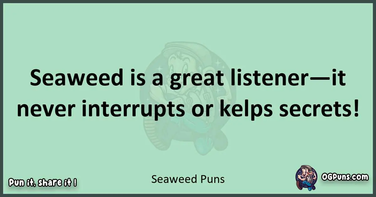 wordplay with Seaweed puns
