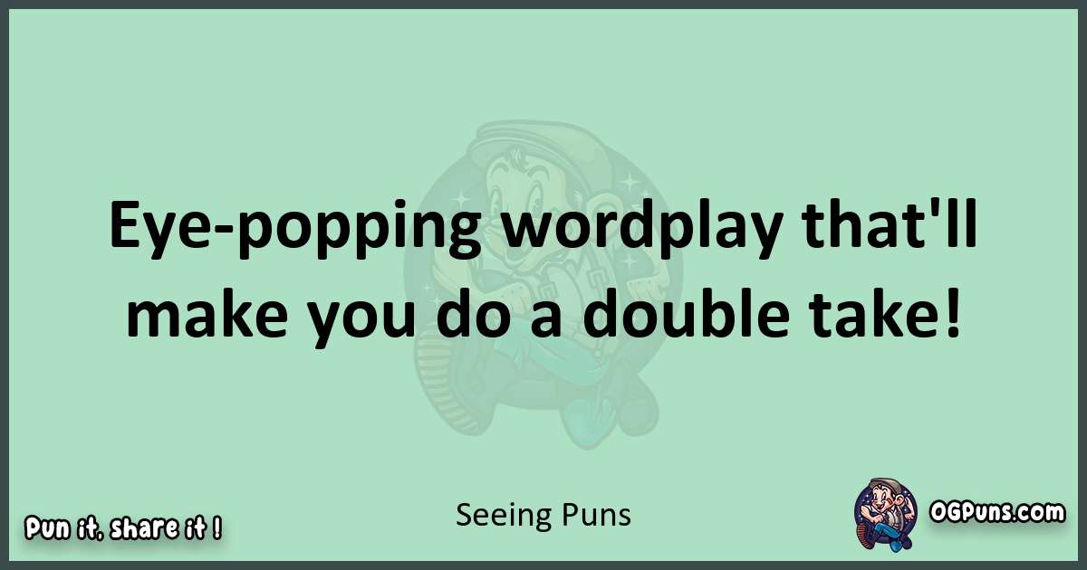 wordplay with Seeing puns
