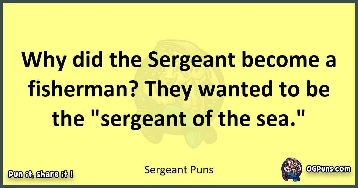 Sergeant puns best worpdlay