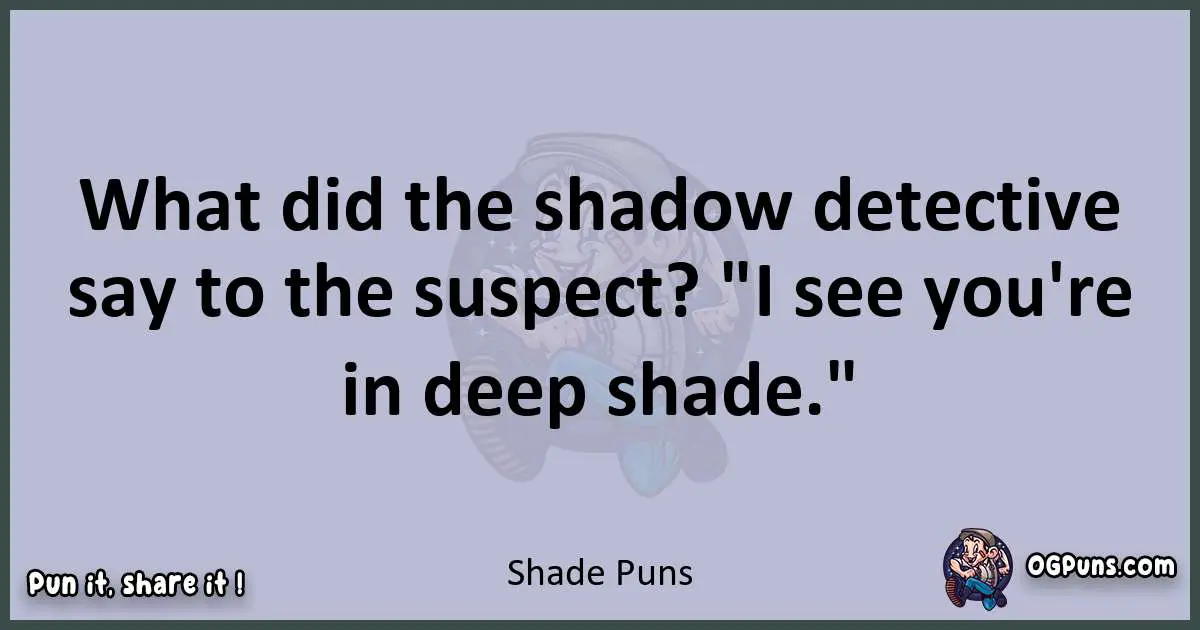 Textual pun with Shade puns