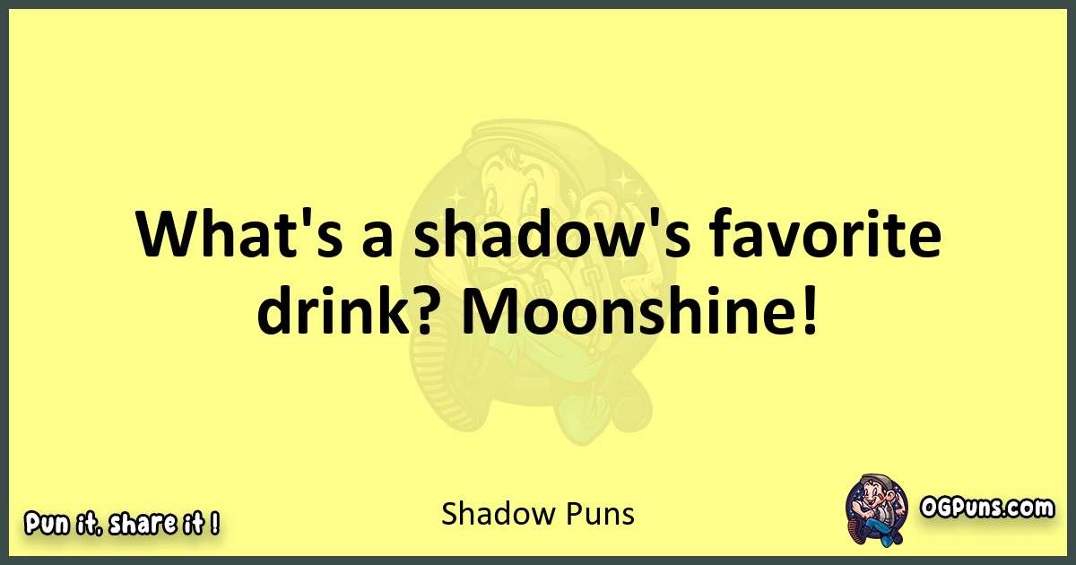 Shadow puns best worpdlay