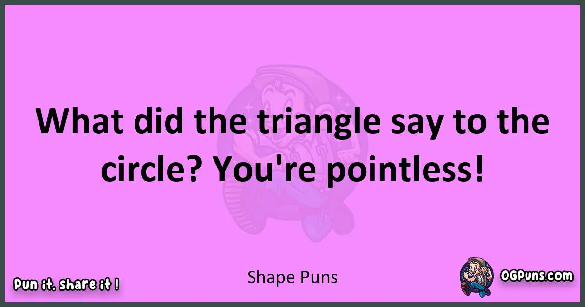 Shape puns nice pun