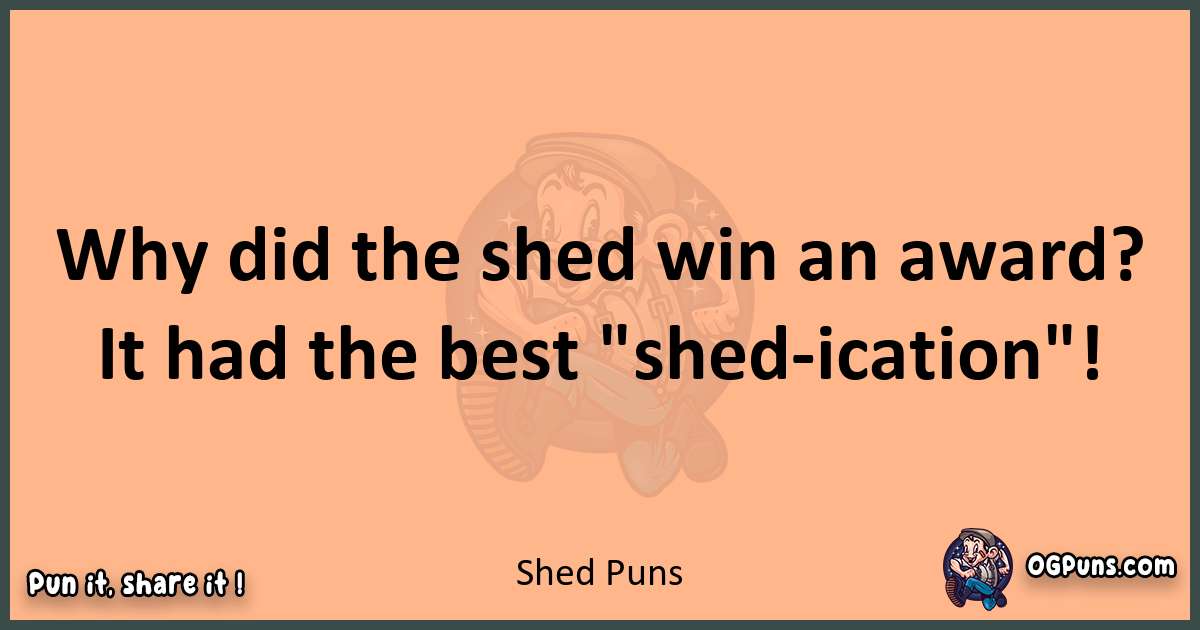 pun with Shed puns