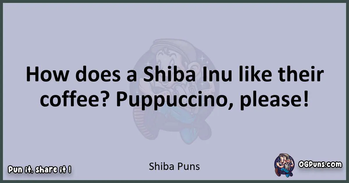 Textual pun with Shiba puns