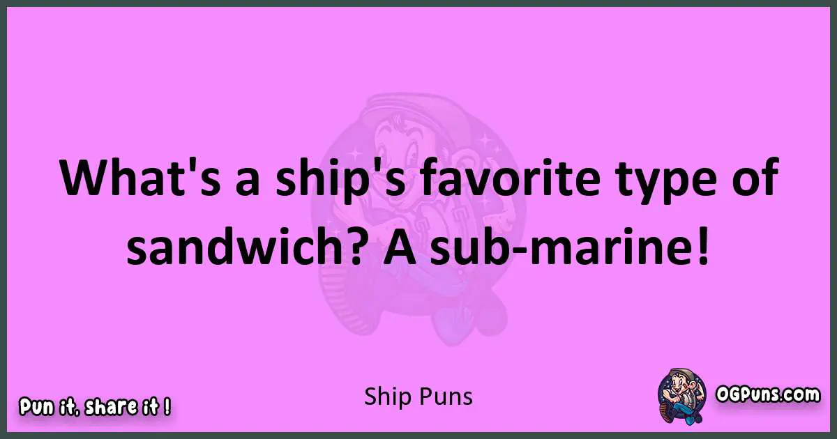 Ship puns nice pun