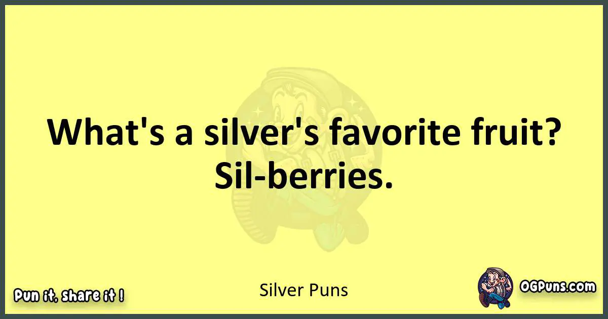 Silver puns best worpdlay
