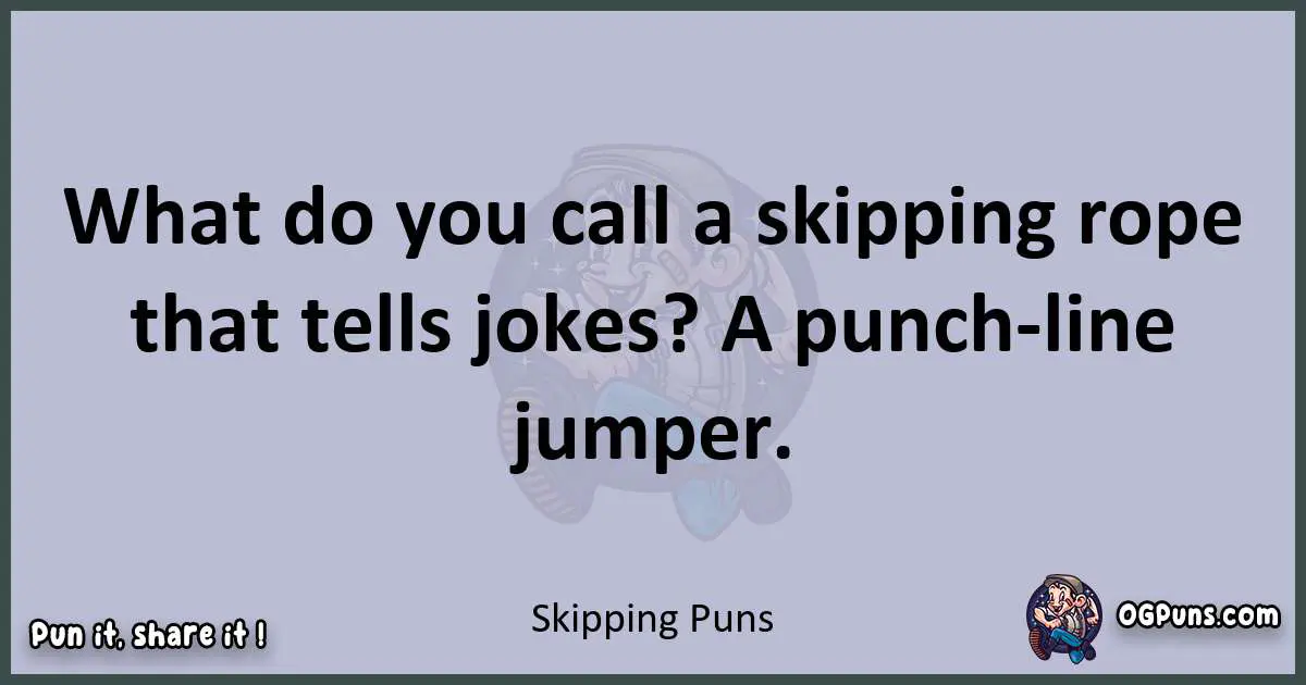 Textual pun with Skipping puns