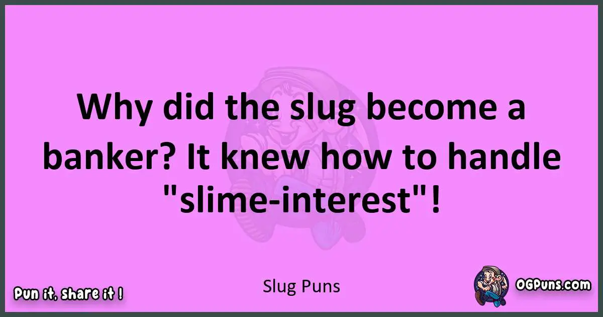 Slug puns nice pun