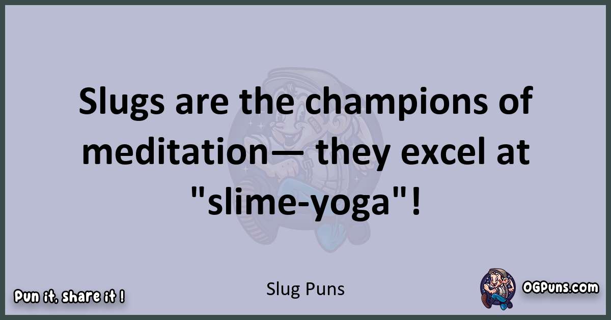 Textual pun with Slug puns